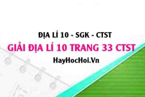 Giải Địa lí 10 trang 33 Chân trời sáng tạo SGK